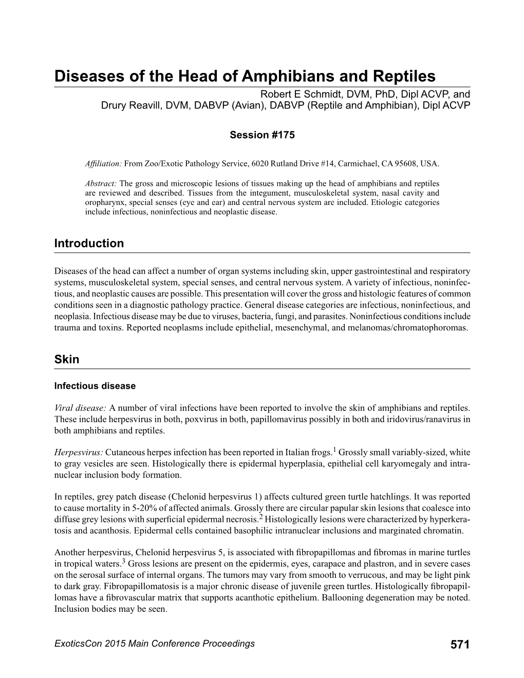 Diseases of the Head of Amphibians and Reptiles Robert E Schmidt, DVM, Phd, Dipl ACVP, and Drury Reavill, DVM, DABVP (Avian), DABVP (Reptile and Amphibian), Dipl ACVP