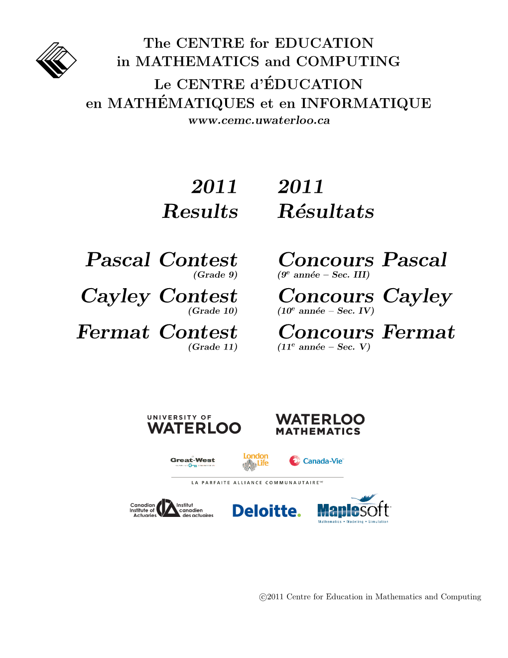 2011 Results Pascal Contest Cayley Contest Fermat Contest 2011 Résultats Concours Pascal Concours Cayley Concours Fermat