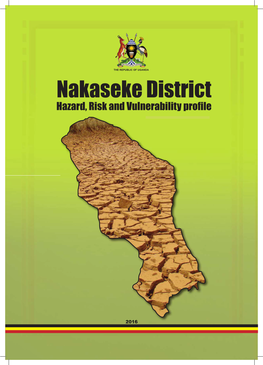 Nakaseke District Hazard, Risk and Vulnerability Proﬁ Le
