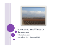 Pomeroy Journalism 500 – Summer 2010 WINES of ARGENTINA – a HISTORY