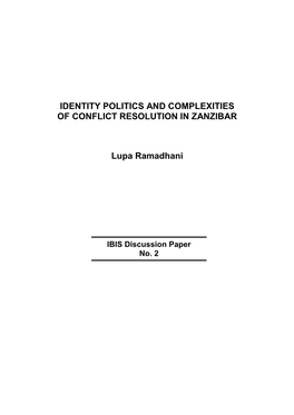 IDENTITY POLITICS and COMPLEXITIES of CONFLICT RESOLUTION in ZANZIBAR Lupa Ramadhani