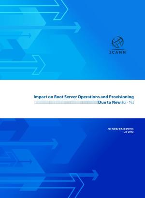 Impact on Root Server Operations and Provisioning Due to NewH5-%T