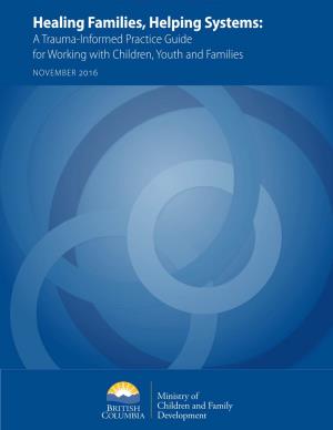 Healing Families, Helping Systems: a Trauma-Informed Practice Guide for Working with Children, Youth and Families NOVEMBER 2016 Acknowledgments