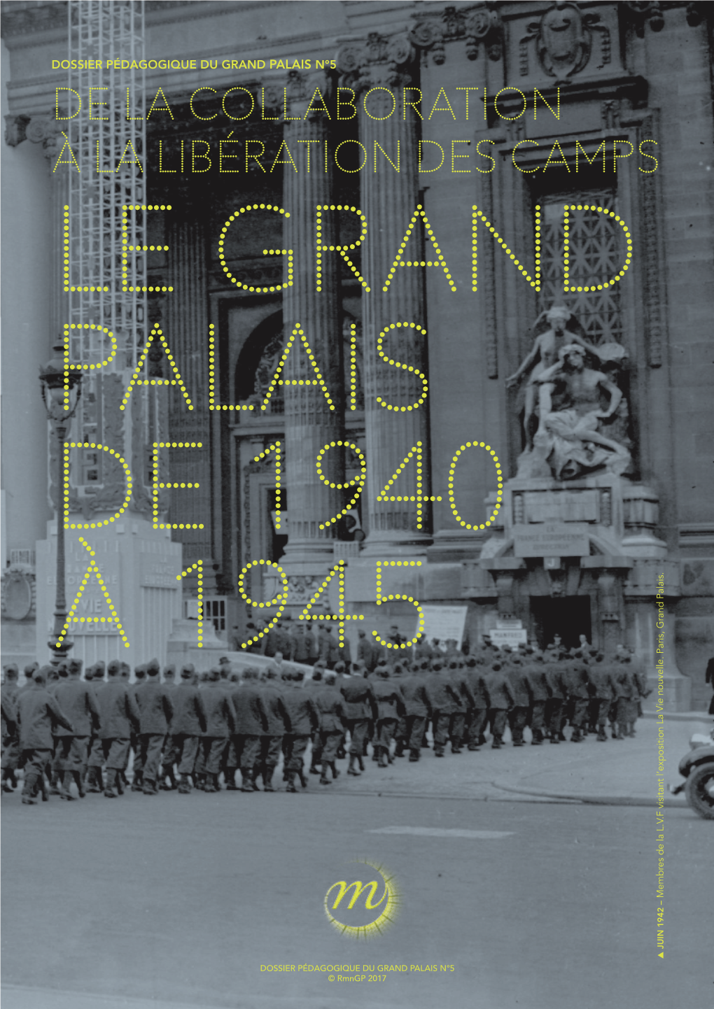 De La Collaboration À La Libération Des Camps Le Grand Palais De 1940 À 1945