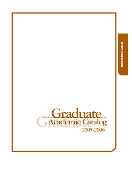 G R a D U a T E Academic Catalog G R a D U a T2 0E 0 5 - 2 0 0 6 TABLE of CONTENTS