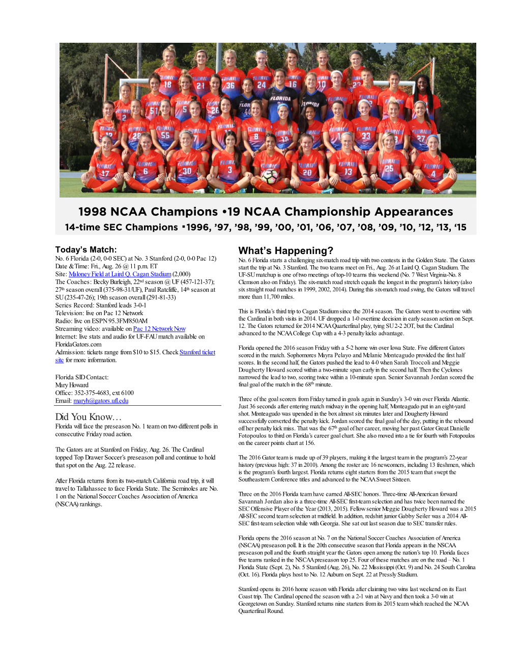 1998 NCAA Champions •19 NCAA Championship Appearances 14-Time SEC Champions ▪1996, ’97, ’98, ’99, ’00, ’01, ’06, ’07, ’08, ’09, ’10, ’12, ’13, ‘15