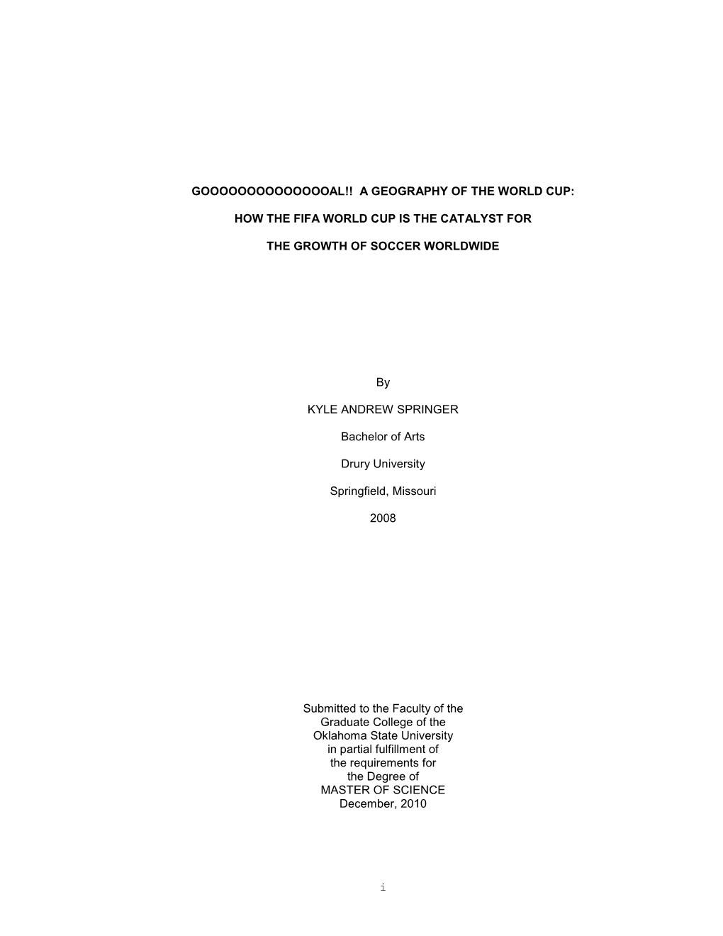 I GOOOOOOOOOOOOOOAL!! a GEOGRAPHY of the WORLD CUP: HOW the FIFA WORLD CUP IS the CATALYST for the GROWTH of SOCCER WORLDWIDE