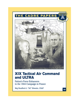 XIX Tactical Air Command and ULTRA Patton’S Force Enhancers in the 1944 Campaign in France