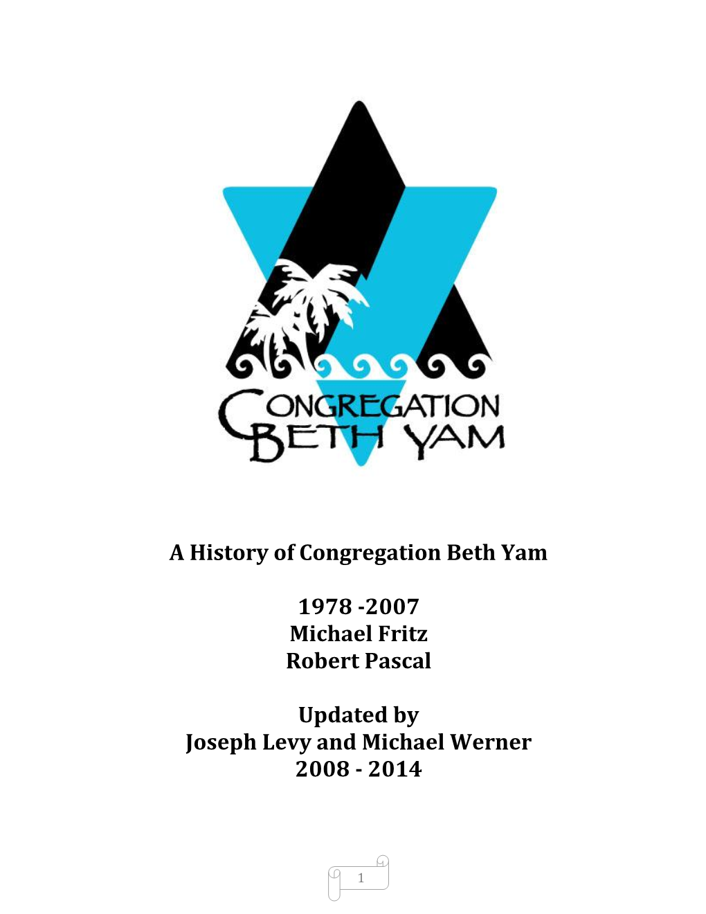 A History of Congregation Beth Yam 1978 -2007 Michael Fritz Robert Pascal Updated by Joseph Levy and Michael Werner 2008