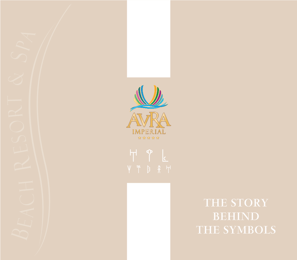 THE STORY BEHIND the SYMBOLS We Would Like to Welcome You to the AVRA IMPERIAL BEACH RESORT & SPA and Hope You Enjoy a Pleasant Stay