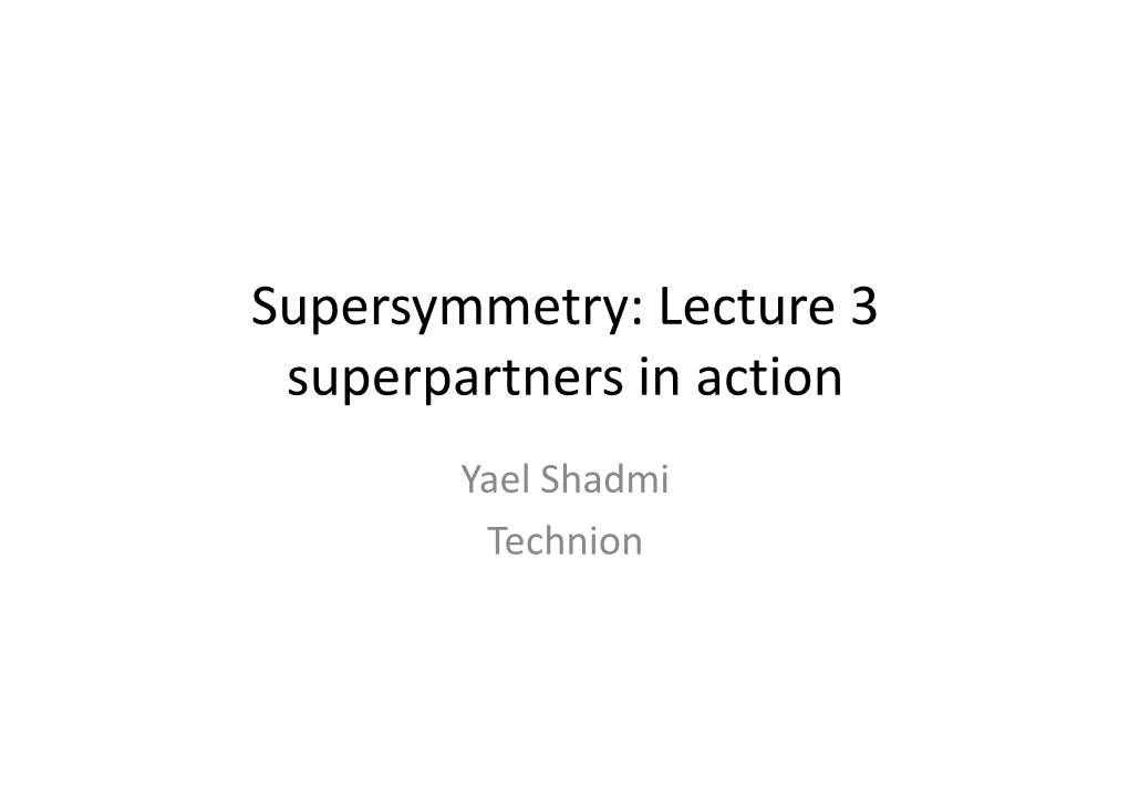 Supersymmetry: Lecture 3 Superpartners in Action