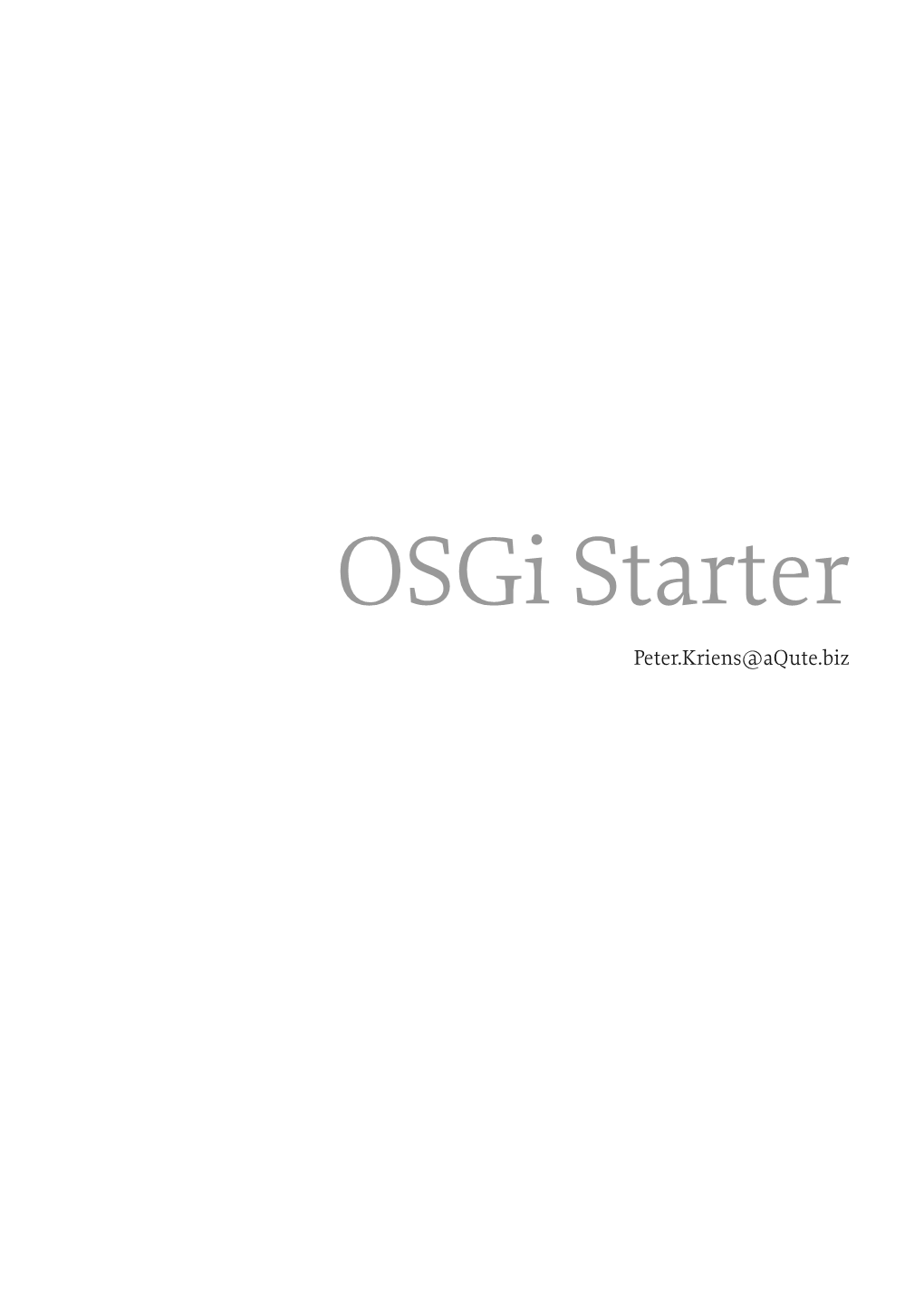 Osgi Starter Peter.Kriens@Aqute.Biz Table of Contents