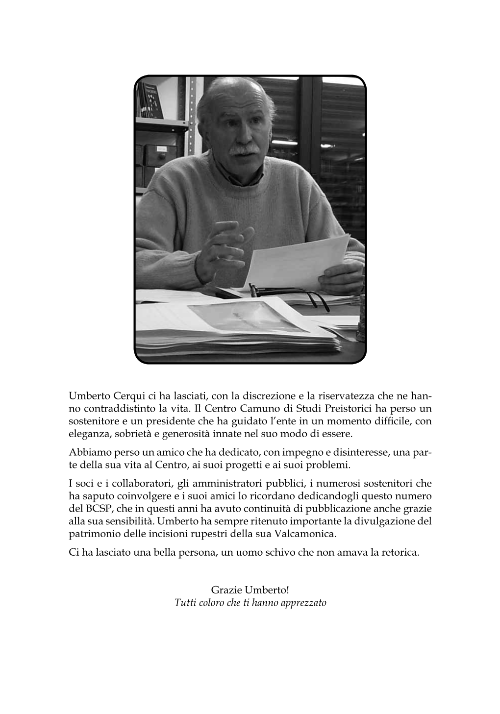 Umberto Cerqui Ci Ha Lasciati, Con La Discrezione E La Riservatezza Che Ne Han- No Contraddistinto La Vita