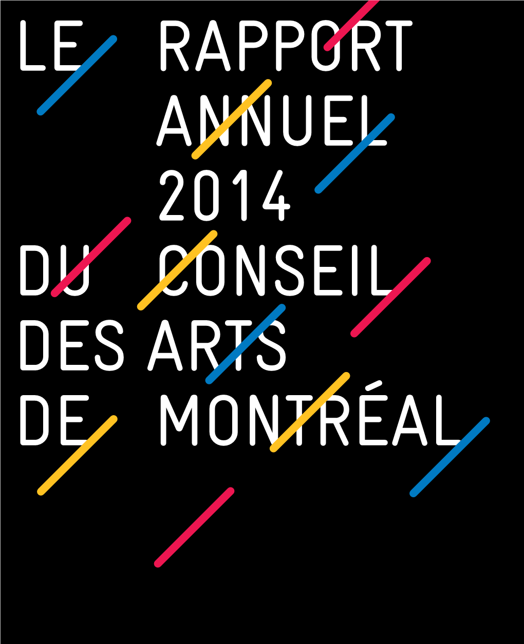 Le Rapport Annuel 2014 Du Conseil Des Arts De Montréal 2 Le Mot Du Président