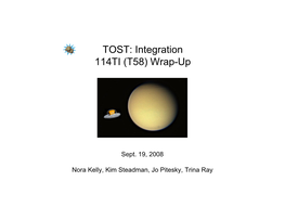 TOST: Integration 114TI (T58) Wrap-Up