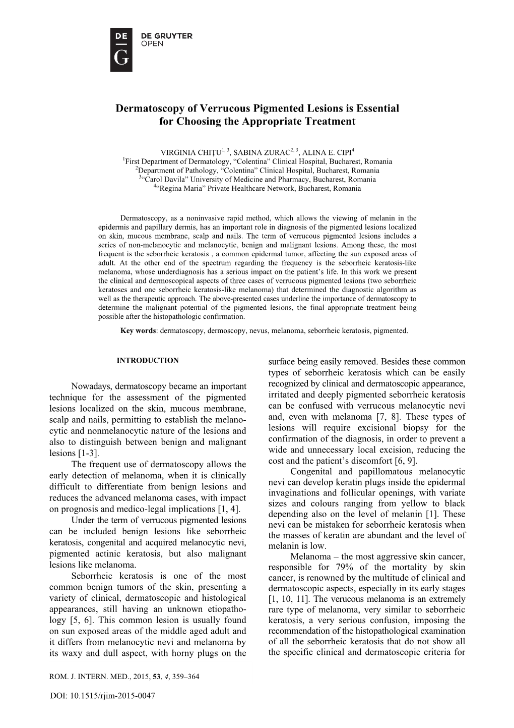 Dermatoscopy of Verrucous Pigmented Lesions Is Essential for Choosing the Appropriate Treatment