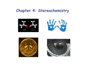 Chapter 4: Stereochemistry Introduction to Stereochemistry