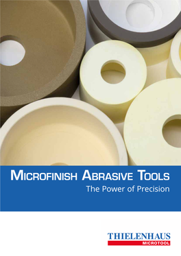 Microfinish Abrasive Tools the Power of Precision TOP QUALITY THANKS to HIGH-QUALITY TOOLS
