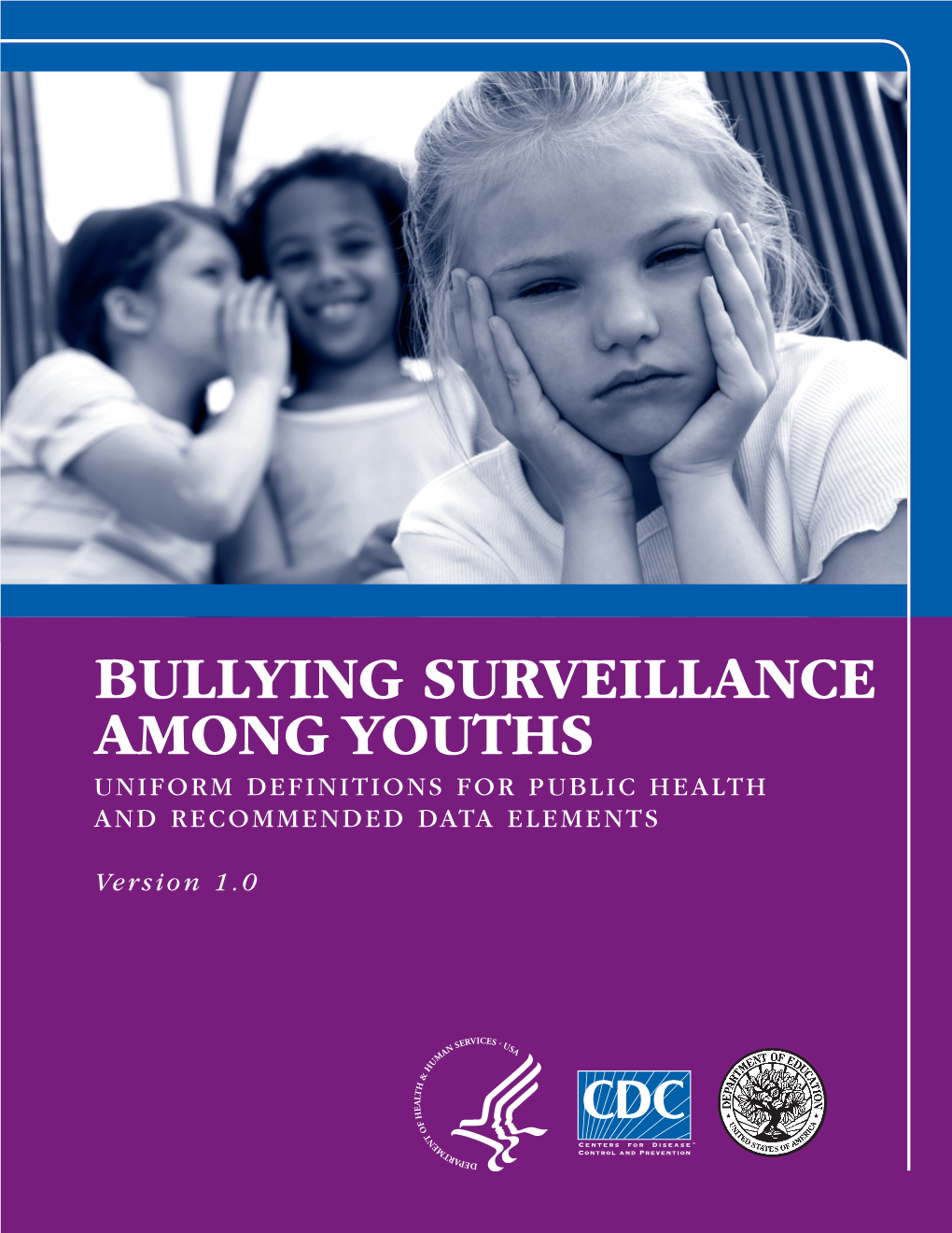 Bullying Surveillance Among Youths Uniform Definitions for Public Health and Recommended Data Elements