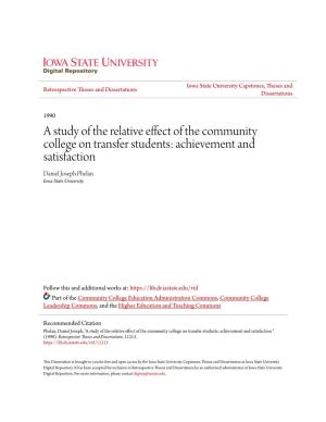 A Study of the Relative Effect of the Community College on Transfer Students: Achievement and Satisfaction Daniel Joseph Phelan Iowa State University