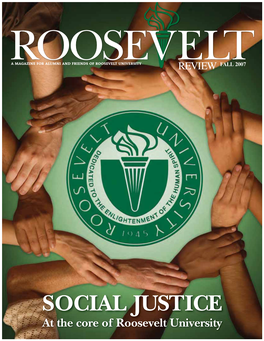 SOCIAL JUSTICE at the Core of Roosevelt University 3 MAKING a DIFFERENCE in the Lives That Follow ROOSEVELTREVIEW FALL 2007