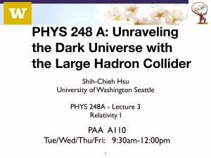 Unraveling the Dark Universe with the Large Hadron Collider Shih-Chieh Hsu University of Washington Seattle