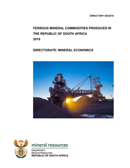 Ferrous Mineral Commodities Produced in the Republic of South Africa 2016 Directorate: Mineral Economics