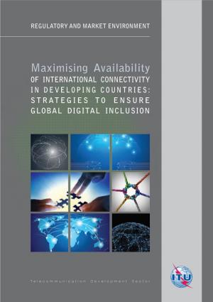 Maximising Availability of International Connectivity in Developing Countries: Strategies to Ensure Global Digital Inclusion Acknowledgements