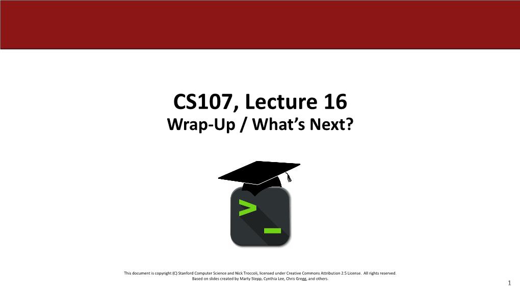 CS107, Lecture 16 Wrap-Up / What’S Next?