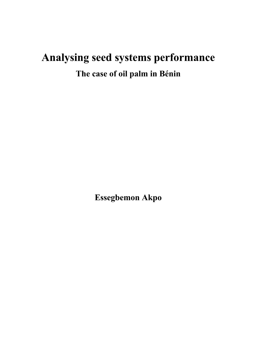 Analysing Seed Systems Performance: the Case of Oil Palm in Bénin, 201 Pages
