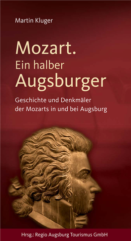 Mozart. Ein Halber Augsburger Geschichte Und Denkmäler Der Mozarts in Und Bei Augsburg