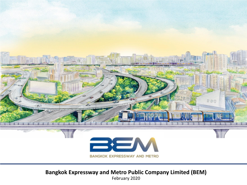 Bangkok Expressway and Metro Public Company Limited (BEM) February 2020 BEM : Business Overview