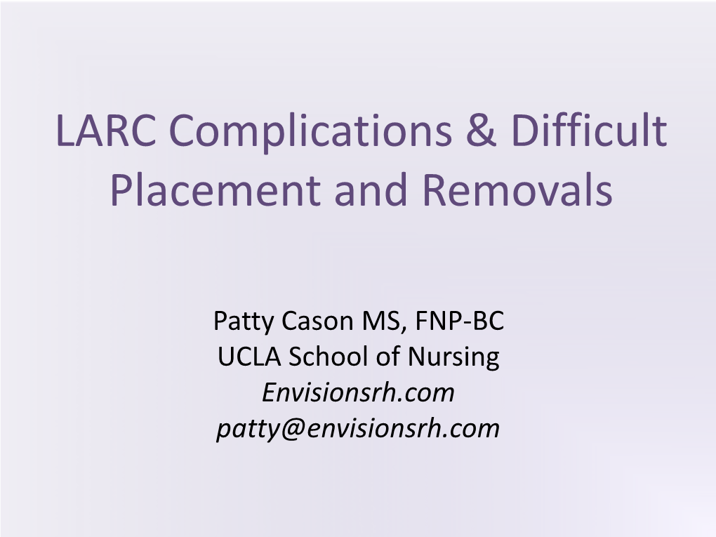 LARC Complications & Difficult Placement and Removals
