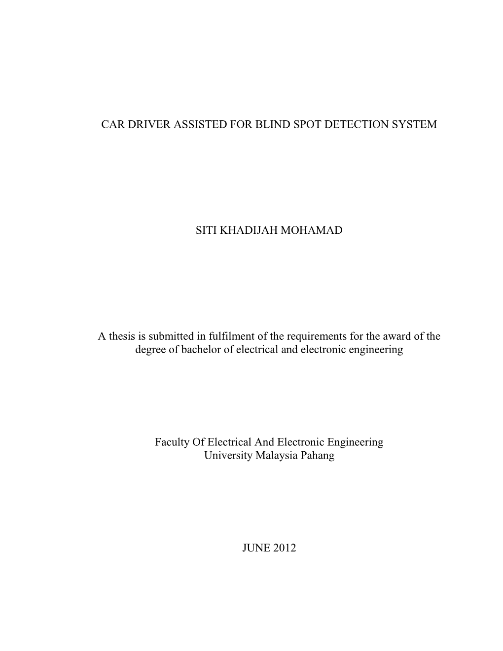 CAR DRIVER ASSISTED for BLIND SPOT DETECTION SYSTEM SITI KHADIJAH MOHAMAD a Thesis Is Submitted in Fulfilment of the Requirement