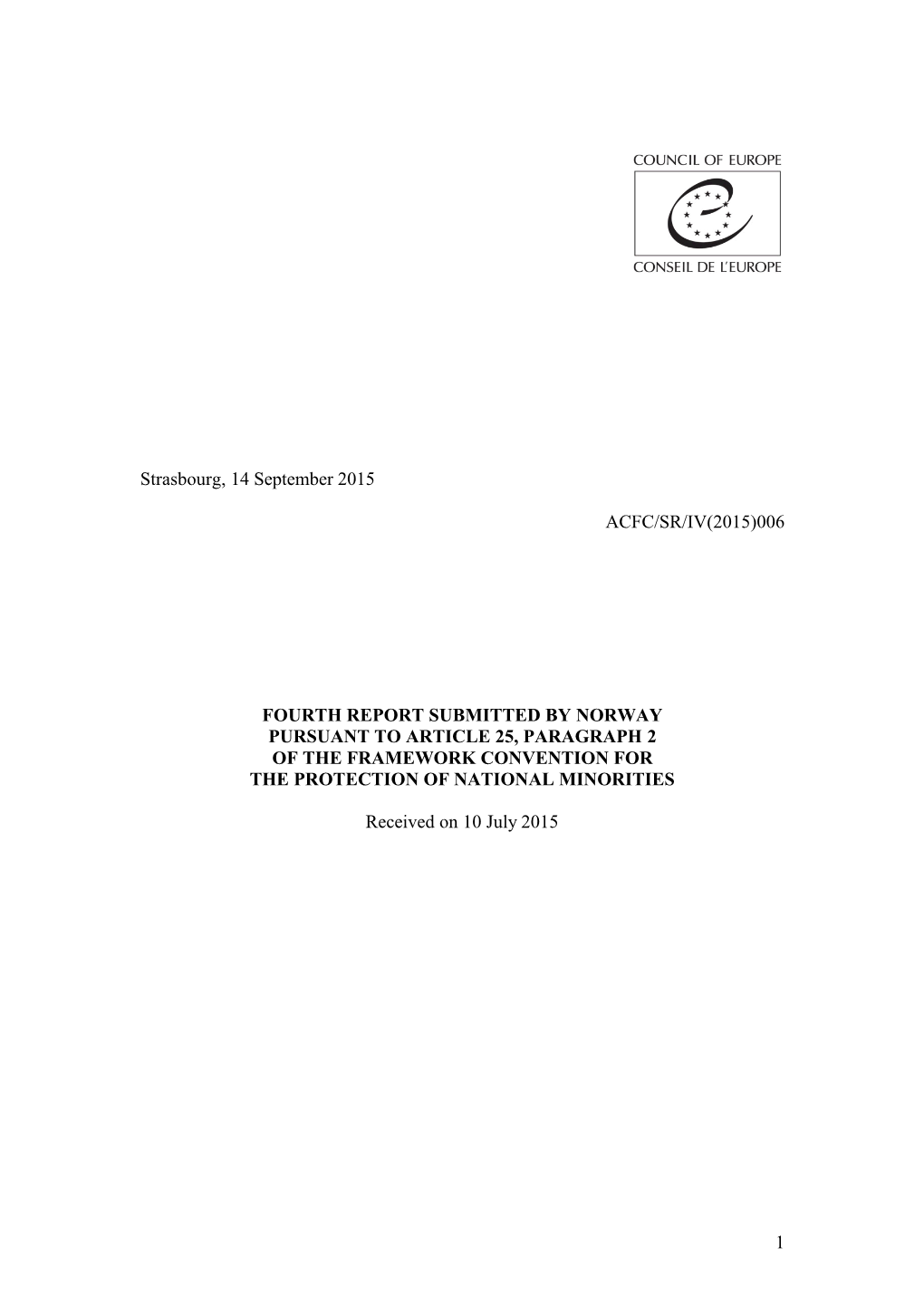 1 Strasbourg, 14 September 2015 ACFC/SR/IV(2015)006 FOURTH REPORT SUBMITTED by NORWAY PURSUANT to ARTICLE 25, PARAGRAPH 2 OF