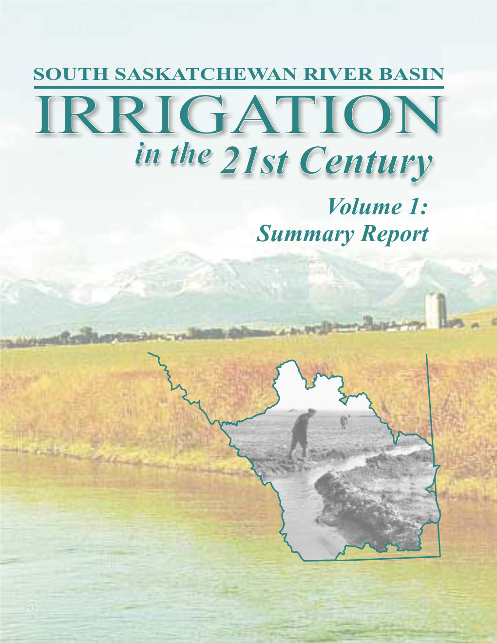 IRRIGATION in the 21St Century Volume 1: Summary Report SOUTH SASKATCHEWAN RIVER BASIN IRRIGATION in the 21ST CENTURY INDEX to VOLUMES