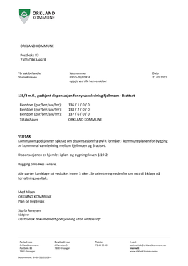 ORKLAND KOMMUNE Postboks 83 7301 ORKANGER 135/2 M.Fl., Godkjent Dispensasjon for Ny Vannledning Fjellmoen