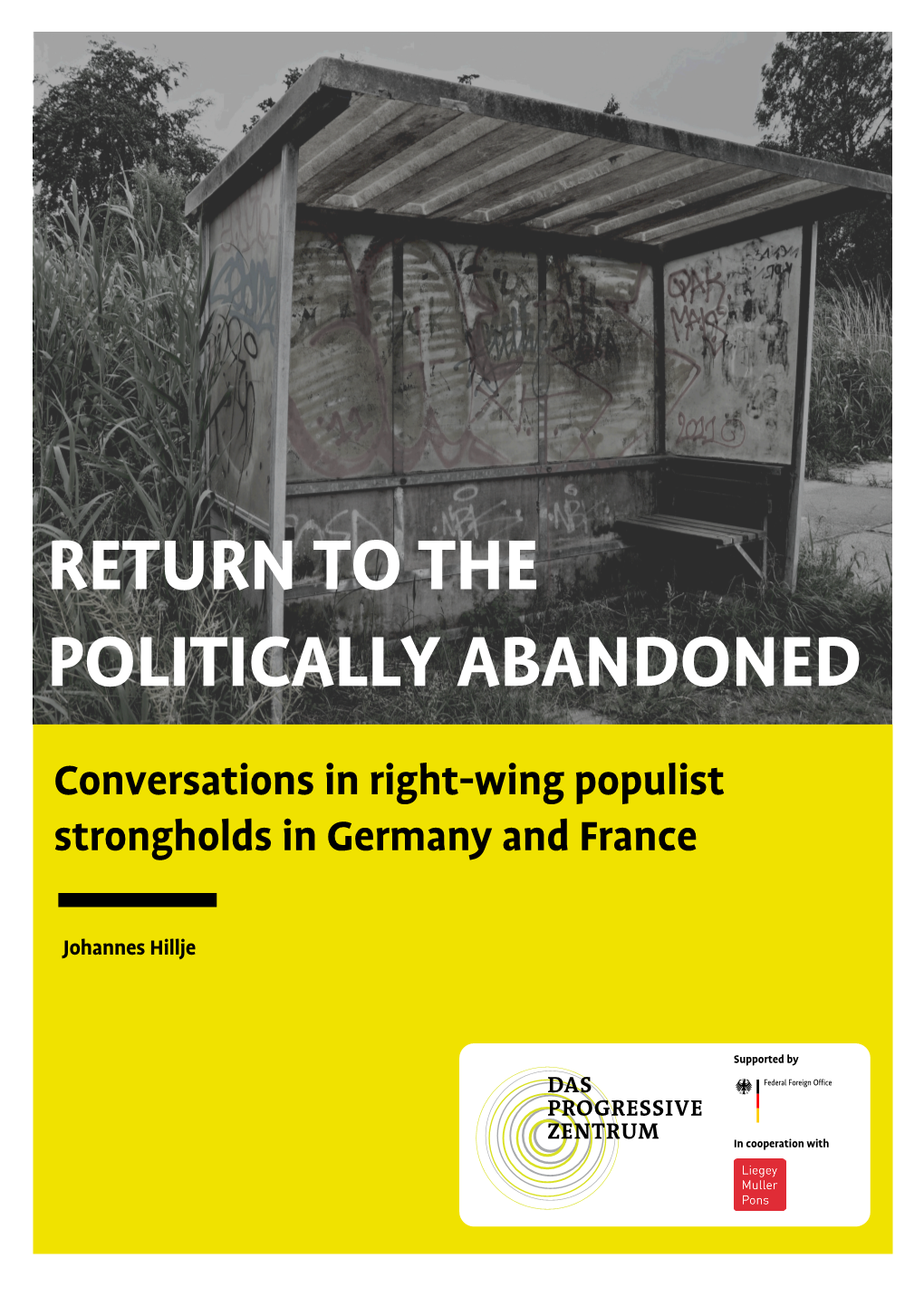 Return to the Politically Abandoned-Conversations in Right-Wing Populist Strongholds in Germany and France Das Progressive