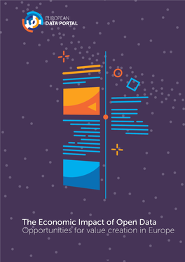 The Economic Impact of Open Data Opportunities for Value Creation in Europe the ECONOMIC IMPACT of OPEN DATA