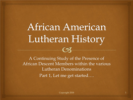 A Continuing Study of the Presence of African Descent Members Within the Various Lutheran Denominations Part 1, Let Me Get Started…