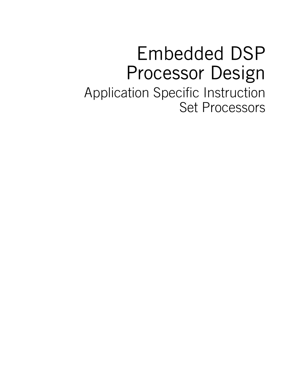 Embedded DSP Processor Design Application Speciﬁc Instruction Set Processors