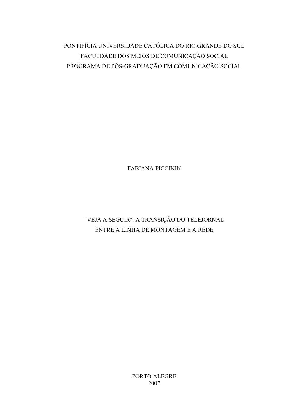 Pontifícia Universidade Católica Do Rio Grande Do Sul Faculdade Dos Meios De Comunicação Social Programa De Pós-Graduação Em Comunicação Social