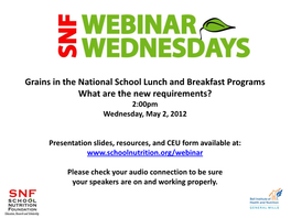 Grains in the National School Lunch and Breakfast Programs What Are the New Requirements? 2:00Pm Wednesday, May 2, 2012