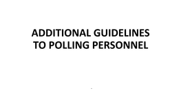 Additional Guidelines to Polling Personnel