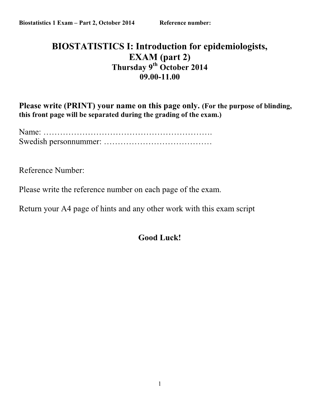 BIOSTATISTICS I: Introduction for Epidemiologists, EXAM (Part 2) Thursday 9Th October 2014 09.00-11.00