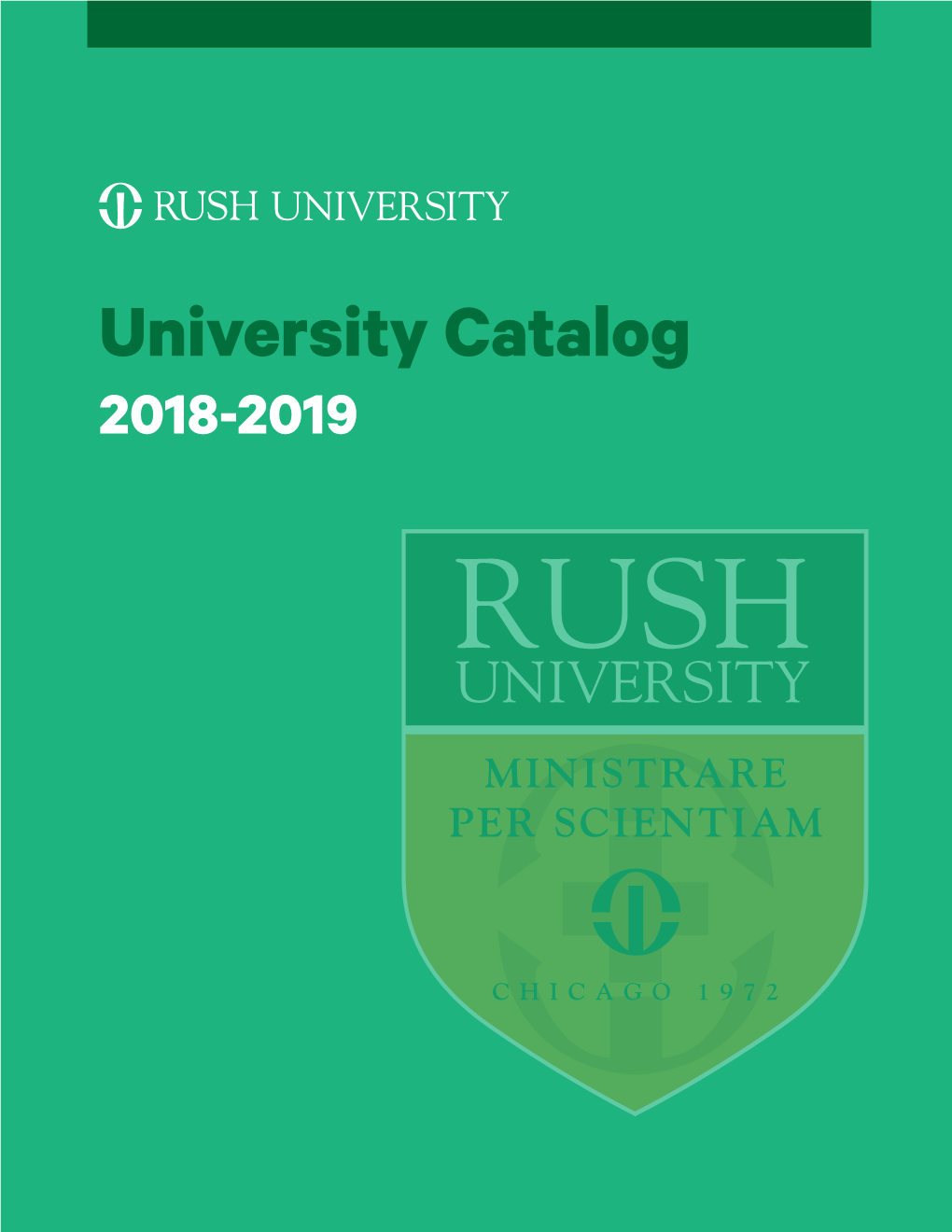 University Catalog 2018-2019 the Rush University Catalog Is Published As a Guide for the Faculty and Students of Rush University