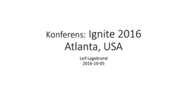 Ignite 2016 Atlanta, USA Leif Lagebrand 2016-10-05 Cloud First, Mobile First