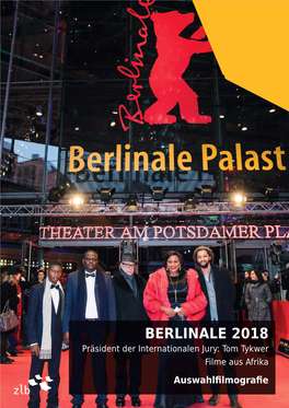BERLINALE 2018 Präsident Der Internationalen Jury: Tom Tykwer Filme Aus Afrika Auswahlfi Lmografi E EINLEITUNG