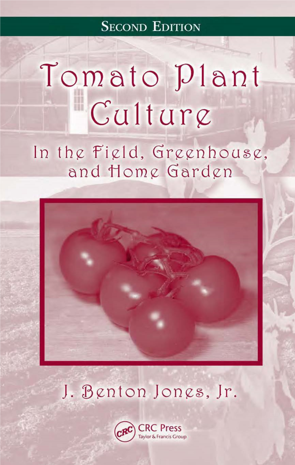 Tomato Plant Culture, in the Field, Greenhouse, and Home Garden, Second Edition