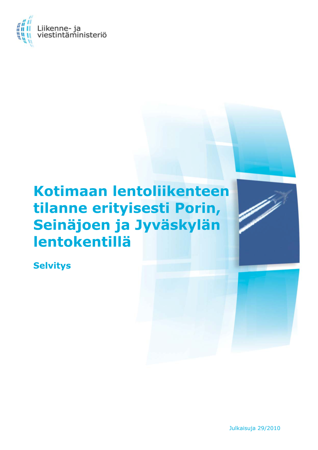 Selvitys Kotimaan Lentoliikenteen Tilanteesta Erityisesti Porin, Seinäjoen Ja Jyväskylän Lentokentillä